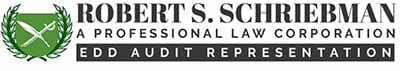 Robert S. Schriebman | A Professional Law Corporation | EDD Audit Representation